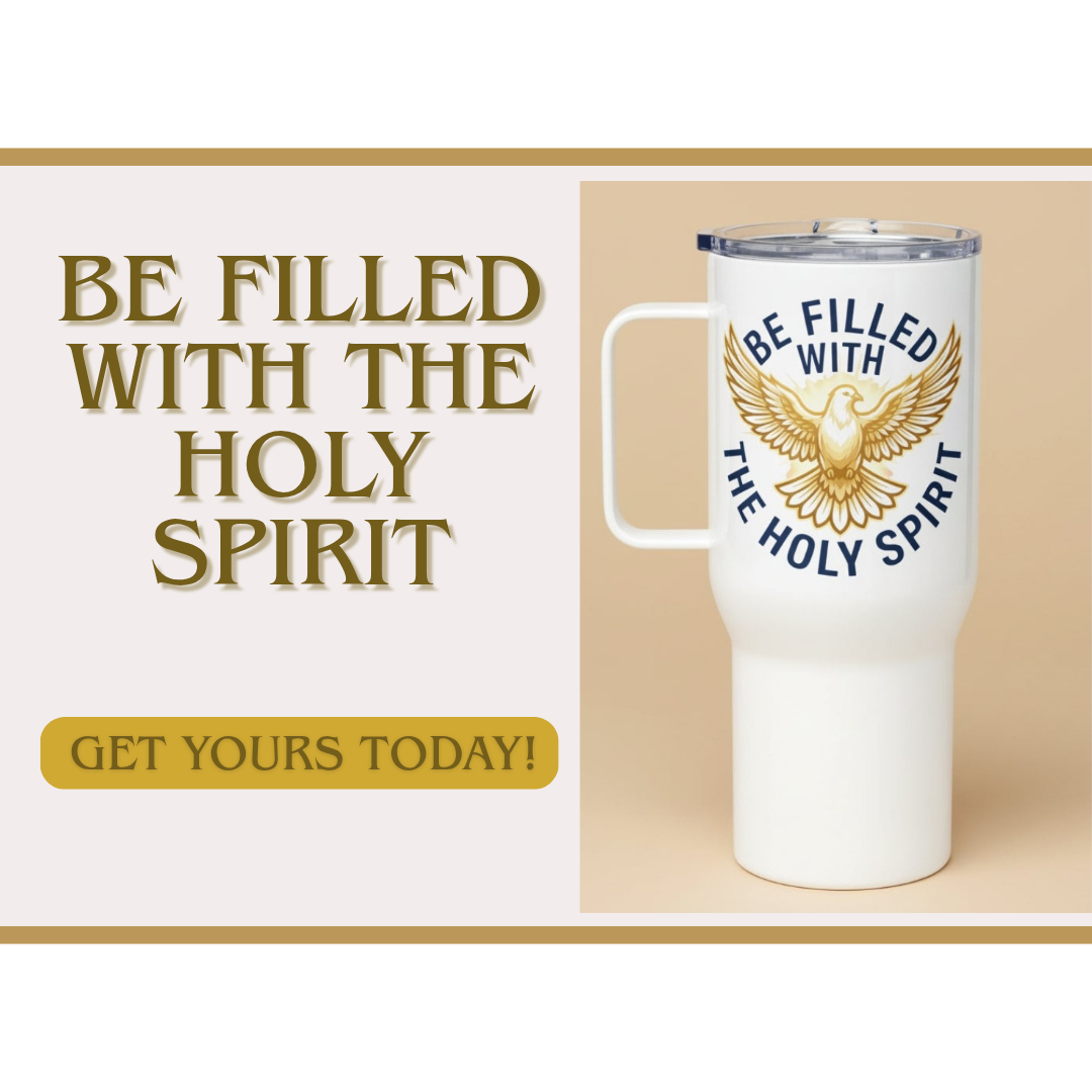 Be filled with the Holy Spirit Travel Tumbler With a Handle